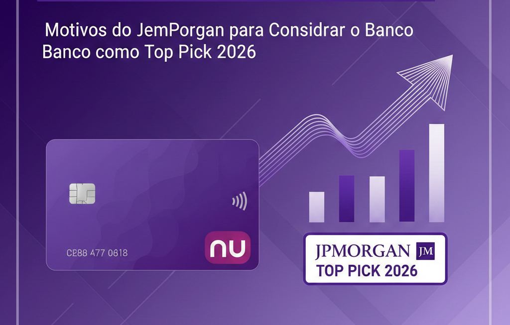 Nubank em Alta: Motivos do JPMorgan para Considerar o Banco como Top Pick 2026